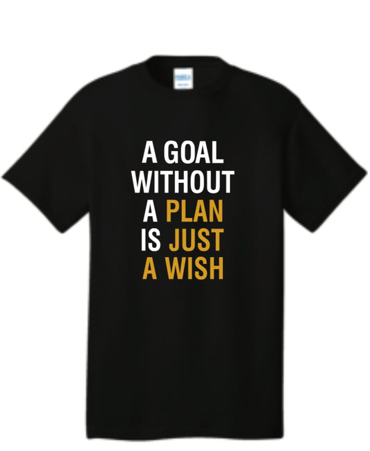 Unshakable Drive™ A Goal Without a Plan Motivational Tee